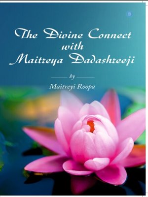 cover image of The Divine Connect with Maitreya Dadashreeji